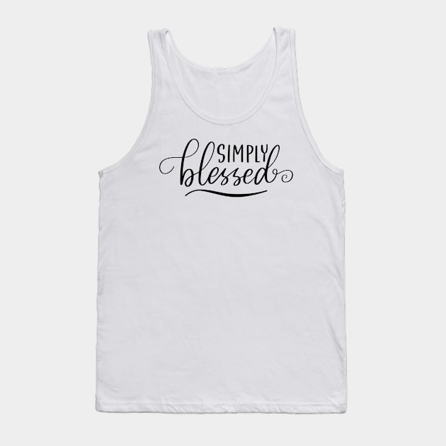 Simply Blessed. A Self Love, Self Confidence Quote. Tank Top by That Cheeky Tee